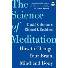 THE SCIENCE OF MEDITATION: HOW TO CHANGE YOUR BRAIN, MIND AN