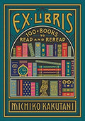 EX LIBRIS: 100 BOOKS FOR EVERYONE`S BOOKSHELF