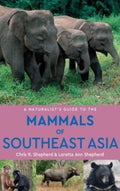 A Naturalist's Guide to the Mammals of Southeast Asia, 2E