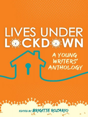 Lives Under Lockdown: A Young Writers' Anthology