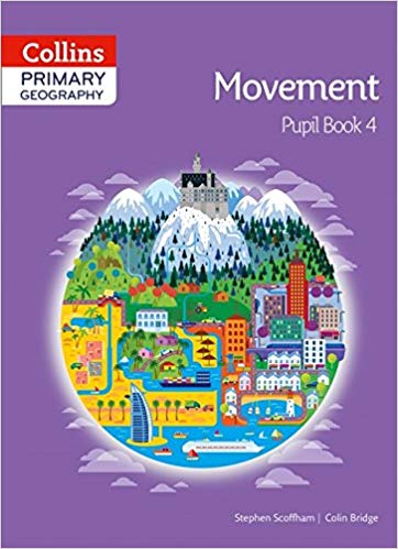 COLLINS PRIMARY GEOGRAPHY PUPIL BOOK 4 MOVEMENT