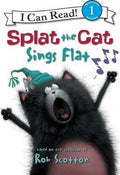 SPLAT THE CAT: SPLAT THE CAT SINGS FLAT (I CAN READ LEVEL 1)