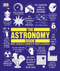 The Astronomy Book : Big Ideas Simply Explained