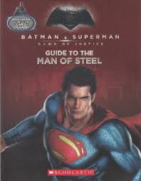 Batman V Superman: Dawn of Justice: Guide to the Man of Steel
