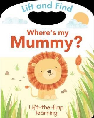 Lift And Find-Where`S My Mummy