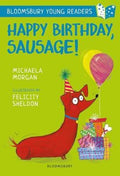 HAPPY BIRTHDAY, SAUSAGE! A BLOOMSBURY YOUNG READER