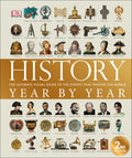 History Year By Year The Ultimate Visual Guide to the Events That Shaped the World