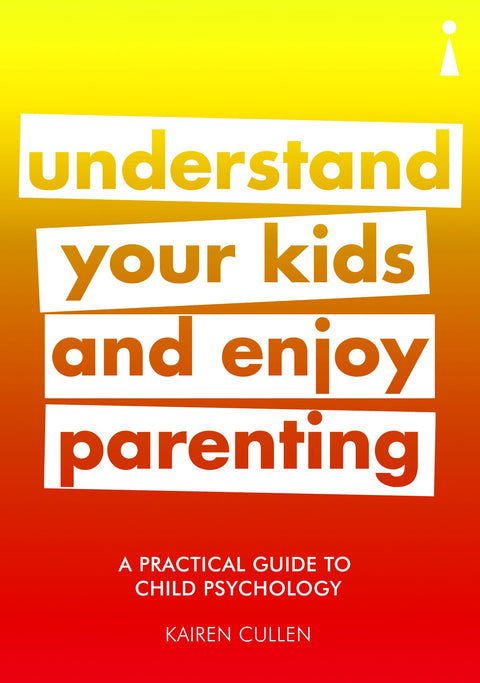 INTRODUCING CHILD PSYCHOLOGY: UNDERSTAND YOUR KIDS AND ENJOY
