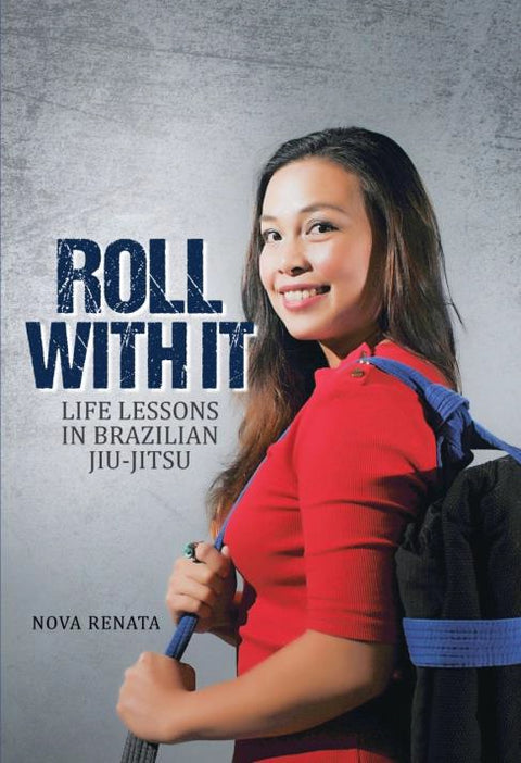Roll with It: Life Lessons in Brazilian Jiu-Jitsu