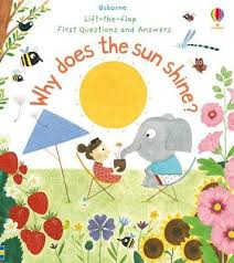 Why Does the Sun Shine? (Lift the Flap First Questions and Answers)