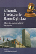 A Thematic Introduction To Human Right Law : Malaysian & International Perspective