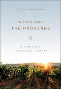 Wisdom from the Proverbs : A 40-Day Devotional Journey