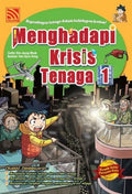 KOMIK SAINS PERTAMA SAYA: MENGHADAPI KRISIS TENAGA 1