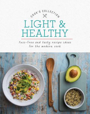 Cook's Collection: Light & Healthy (Fuss-Free and Tasty Recipe Ideas for the Modern Cook)