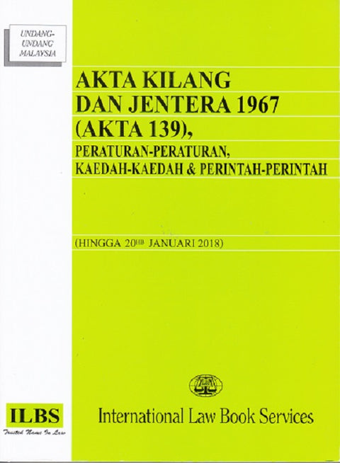 Akta Kilang Dan Jentera 1967 (Akta 139), Peraturan - Peraturan, Kaedah - Kaedah & Perintah - Perintah ( Hingga 20hb Januari 2018)