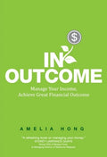 In/Outcome: Manage Your Income, Achieve Great Financial Outcome