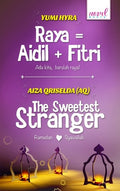 RAYA=AIDIL+FITRI & THE SWEETEST STRANGER