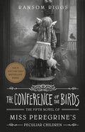 THE CONFERENCE OF THE BIRDS (MISS PEREGRINE`S PECULIAR CHIL