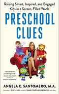 Preschool Clues: Raising Smart, Inspired, and Engaged Kids in a Screen-Filled World