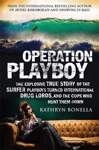 Operation Playboy: Playboy Surfers Turned International Drug Lords - The Explosive True Story
