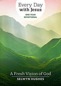 A Fresh Vision of God: EDWJ One Year Devotional: v. 1 (Every Day with Jesus One Year Devotional)