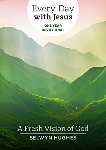 A Fresh Vision of God: EDWJ One Year Devotional: v. 1 (Every Day with Jesus One Year Devotional)