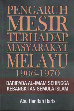 ​Pengaruh Mesir Terhadap Masyarakat Melayu 1906-1970: Daripada Al-Imam Sehingga Kebangkitan Semula Islam