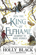 How the King of Elfhame Learned to Hate Stories