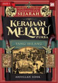 Membongkar Sejarah Kerajaan Melayu Purba Yang Hilang Jilid 1