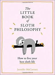 THE LITTLE BOOK OF SLOTH PHILOSOPHY