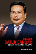 Memoir Datuk Bandar: Bekerja dengan Tiga Kerajaan