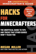 HACKS FOR MINECRAFTERS: THE UNOFFICIAL GUIDE TO TIPS AND TRI