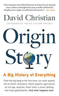 Origin Story A Big History of Everything