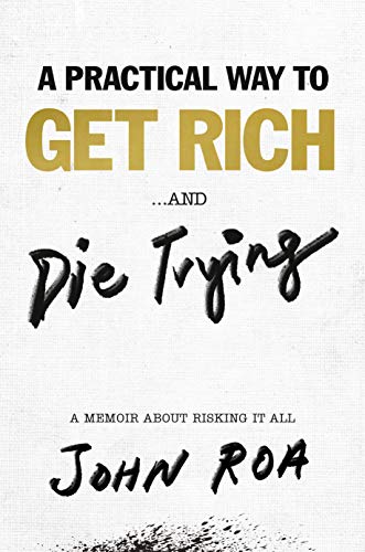 A Practical Way To Get Rich . . . And Die Trying: A Cautionary Tale