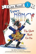 I CAN READ LEVEL 1: FANCY NANCY: THE SHOW MUST GO ON