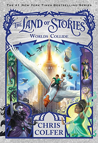 THE LAND OF STORIES #6: WORLDS COLLIDE