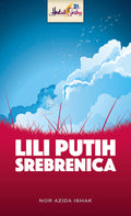 Lili Putih Srebrenica (Hadiah Sastera Kumpulan Utusan 2015)