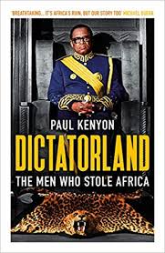 DICTATORLAND: MEN WHO STOLE AFRICA