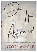 Do It Afraid: Embracing Courage in the face of Fear