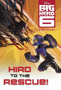 Disney Big Hero 6 Hiro To The Rescue! (Chapter Book)