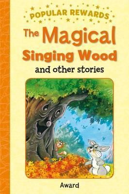 THE MAGICAL SINGING WOOD AND OTHER STORIES