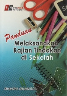 Panduan Melaksanakan Kajian Tindakan Di Sekolah