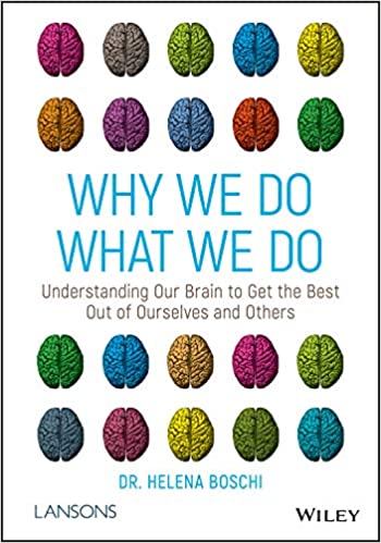 WHY WE DO WHAT WE DO: UNDERSTANDING OUR BRAIN TO GET