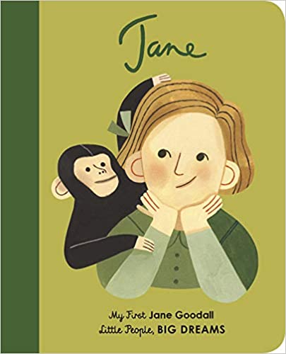 LITTLE PEOPLE, BIG DREAMS: MY FIRST JANE GOODALL