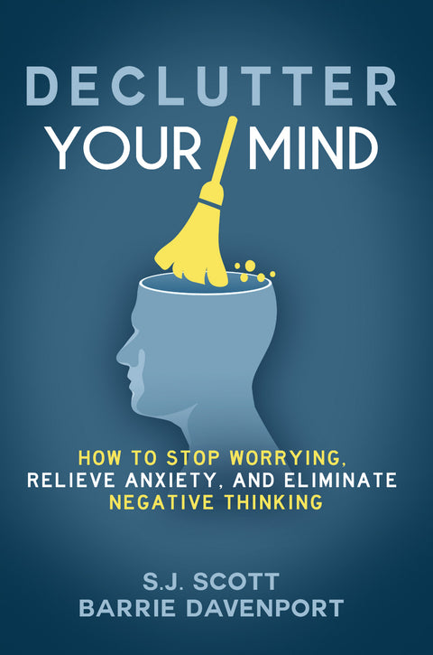 Declutter Your Mind: How to Stop Worrying, Relieve Anxiety and Eliminate Negative Thinking - MPHOnline.com