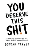 You Deserve This Sh!T: Get Unstuck, Find Your Path, and Become the Best Version of Yourself - MPHOnline.com