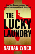 The Lucky Laundry: How the Aussie Economy Got Hooked On The World's Dirtiest Cash - MPHOnline.com